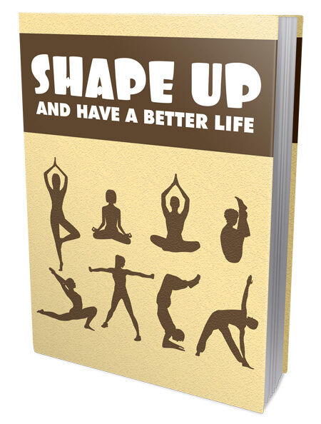 eCover representing Shape Up And Have A Better Life eBooks & Reports with Master Resell Rights